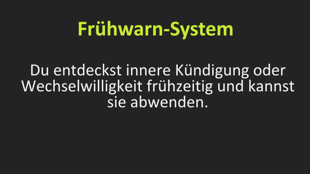 Frühwarn-System: Du entdeckst Wechselwilligkeit frühzeitig und kannst Kündigungen abwenden